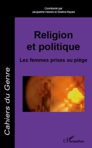 Jacqueline Heinen et Shahra Razavi - Cahiers du genre Hors-série 2012 : Religion et politique - Les femmes prises au piège.