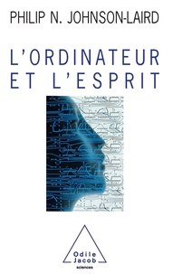 Jacqueline Henry et Philip-N Johnson-Laird - L'ordinateur et l'esprit.