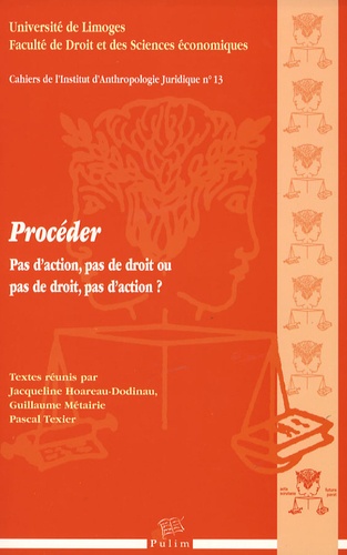 Jacqueline Hoareau-Dodinau et Guillaume Métairie - Procéder - Pas d'action, pas de droit ou pas de droit, pas d'action ?.