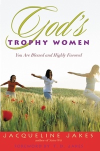 Jacqueline Jakes et T. D. Jakes - God's Trophy Women - You Are Blessed and Highly Favored.