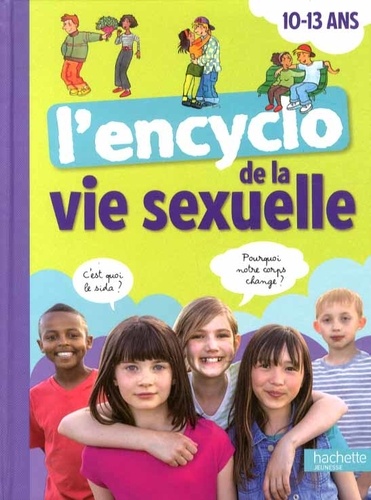 Jacqueline Kahn-Nathan et Jean Cohen - L'encyclo de la vie sexuelle 10-13 ans.