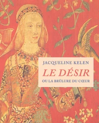 Le désir ou la brûlure du coeur