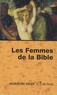 Jacqueline Kelen - Les femmes de la Bible - Les vierges, les épouses, les rebelles, les séductrices, les prophétesses, les prostituées....
