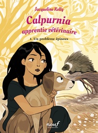 Jacqueline Kelly et Daphné Collignon - Calpurnia, apprentie vétérinaire Tome 4 : Un problème épineux.