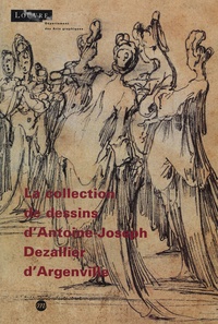 Jacqueline Labbé et Lise Bicart-Sée - La collection de dessins d'Antoine-Joseph Dezallier d'Argenville.