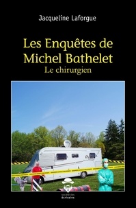 Jacqueline Laforgue - Les enquêtes de Michel Bathelet - Le chirurgien.