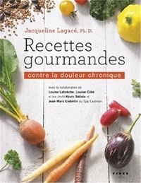 Jacqueline Lagacé - Recettes gourmandes contre la douleur chronique.