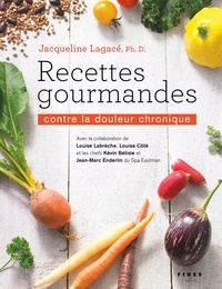Jacqueline Lagacé - Recettes gourmandes contre la douleur chronique.