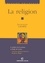 La religion. Cicéron, Spinoza, Lucrèce, Bergson, Hegel
