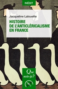 Jacqueline Lalouette - Histoire de l'anticléricalisme en France.