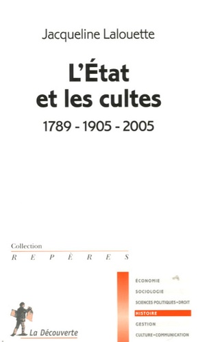 Jacqueline Lalouette - L'Etat et les cultes - 1789-1905-2005.