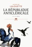 Jacqueline Lalouette - La Republique Anticlericale Xixeme-Xxeme Siecles.