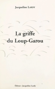 Jacqueline Lardy - La griffe du loup-garou.