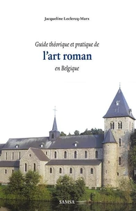 Guide théorique et pratique de l'art roman en Belgique