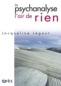 Jacqueline Legaut - La psychanalyse, l'air de rien - Conversation avec Camille.