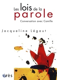 Jacqueline Legaut - Les lois de la parole - Conversation avec Camille.