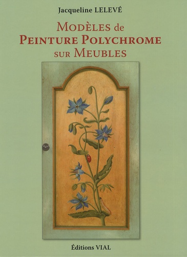 Jacqueline Lelevé - Modèles de peinture polychrome sur meubles - Edition bilingue français-anglais.