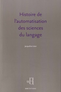 Jacqueline Léon - Histoire de l'automatisation des sciences du langage.