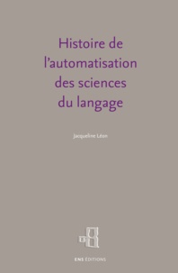 Jacqueline Léon - Histoire de l'automatisation des sciences du langage.