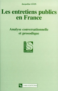Jacqueline Léon - Les Entretiens Publics En France. Analyse Conversationnelle Et Prosodique.