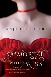 Jacqueline Lepore - Immortal with a Kiss.