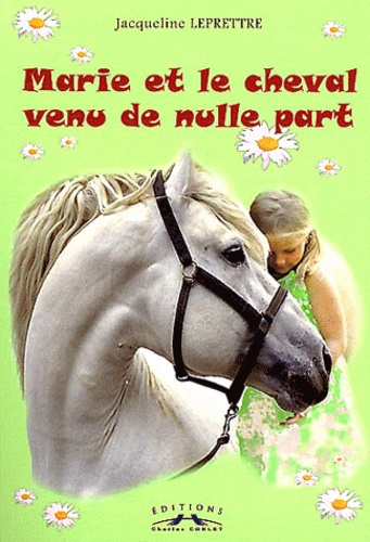 Jacqueline Leprettre - Marie et le cheval venu de nulle part....