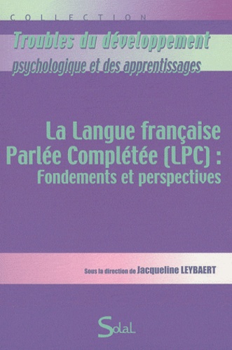 Jacqueline Leybaert - La langue française parlée complétée (LPC) : fondements et perpectives.