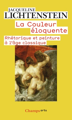 Jacqueline Lichtenstein - La couleur éloquente - Rhétorique et peinture à l'âge classique.