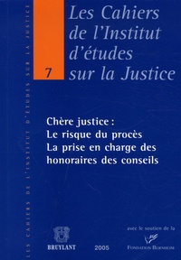 Jacqueline Linsmeau et Edouard Jakhian - Chère justice : Le risque du procès, la prise en charge des honoraires des conseils.