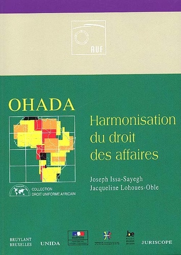 Jacqueline Lohoues-Oble et Joseph Issa-Sayegh - Ohada. Harmonisation Du Droit Des Affaires.