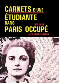 Jacqueline Loriod - Carnets d'une étudiante dans Paris occupé - 1940-1943.