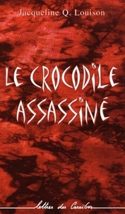 Jacqueline Louison - Le crocodile assassiné.