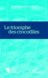 Jacqueline Louison - Le triomphe des crocodiles.