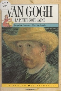 Jacqueline Loumaye et Claudine Roucha - Van Gogh - La petite note jaune.