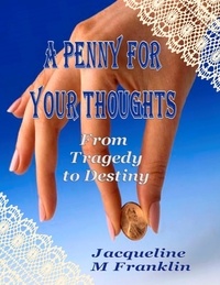  Jacqueline M Franklin - A Penny for Your Thoughts.