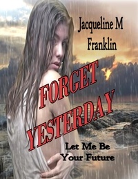  Jacqueline M Franklin - Forget Yesterday.