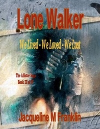  Jacqueline M Franklin - Lone Walker - The Allister Saga, #3.