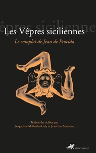 Jacqueline Malherbe-Galy et Jean-Luc Nardone - Les Vêpres siciliennes - Le complot de Jean de Procida.