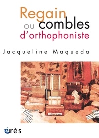 Jacqueline Maqueda - Regain ou combles d'orthophoniste.
