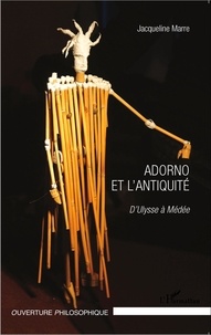 Jacqueline Marre - Adorno et l'Antiquité - D'Ulysse à Médée.