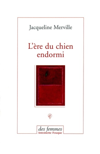 Jacqueline Merville - L'ère du chien endormi.