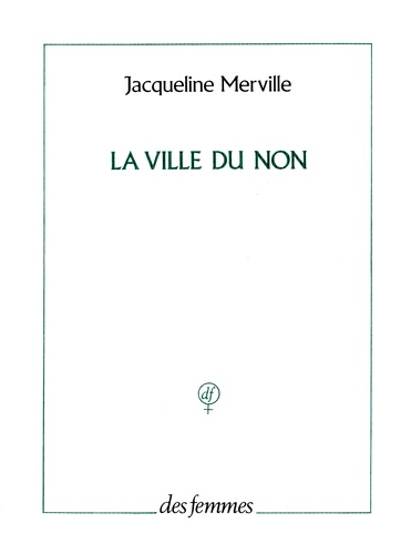 Jacqueline Merville - La ville du non.