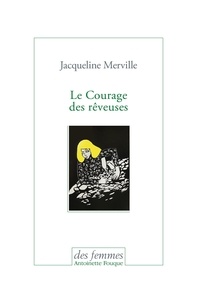 Jacqueline Merville - Le Courage des rêveuses.
