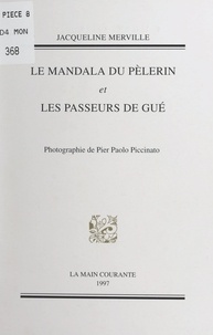 Jacqueline Merville et Pierre Courtaud - Le mandala du pèlerin ; Les passeurs de gué.