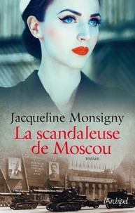 Jacqueline Monsigny - La scandaleuse de Moscou.
