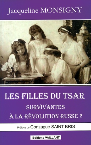 Jacqueline Monsigny - Les filles du tsar, survivantes à la révolution russe ?.