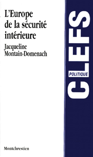 Jacqueline Montain-Domenach - L'Europe de la sécurité intérieure.
