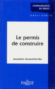 Jacqueline Morand-Deviller - Le Permis De Construire. Edition 1997.