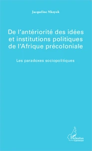 De l'antériorité des idées et institutions politiques de l'Afrique précoloniale