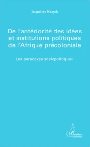 De l'antériorité des idées et institutions politiques de l'Afrique précoloniale